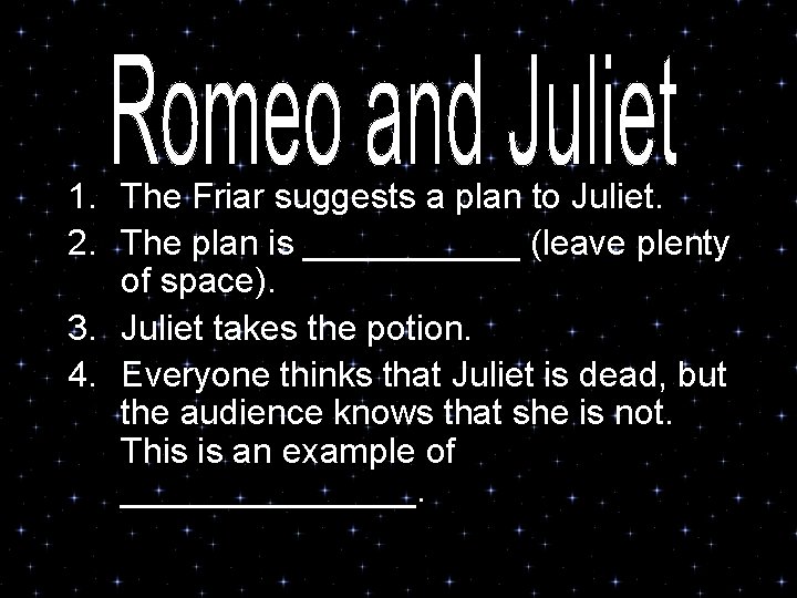 1. The Friar suggests a plan to Juliet. 2. The plan is ______ (leave