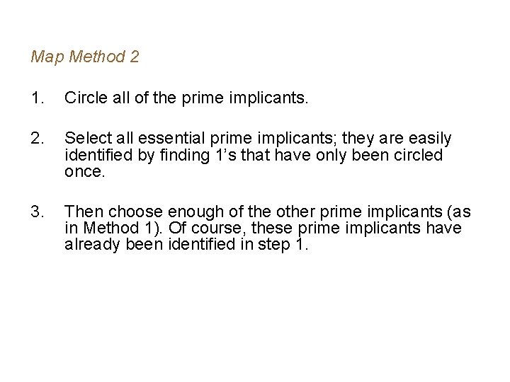 Map Method 2 1. Circle all of the prime implicants. 2. Select all essential