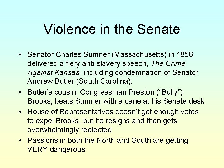 Violence in the Senate • Senator Charles Sumner (Massachusetts) in 1856 delivered a fiery