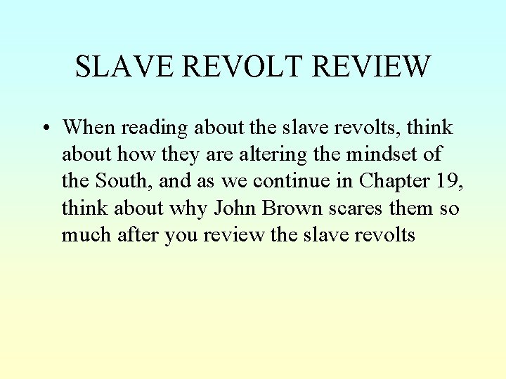 SLAVE REVOLT REVIEW • When reading about the slave revolts, think about how they