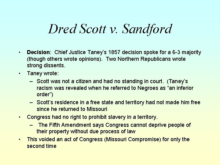 Dred Scott v. Sandford • • Decision: Chief Justice Taney’s 1857 decision spoke for
