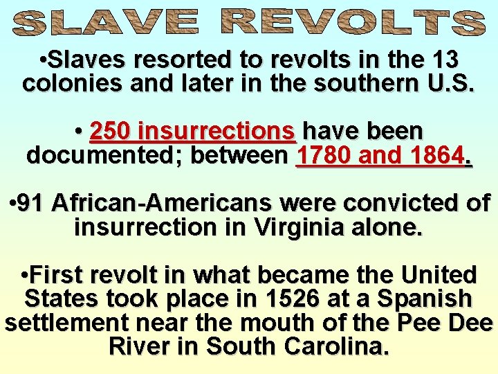  • Slaves resorted to revolts in the 13 colonies and later in the