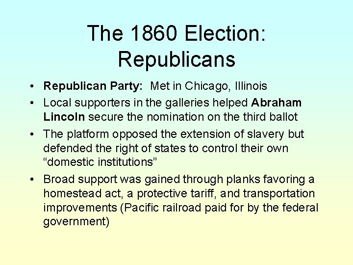 The 1860 Election: Republicans • Republican Party: Met in Chicago, Illinois • Local supporters