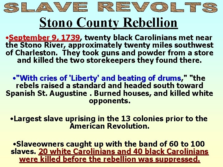 Stono County Rebellion • September 9, 1739 twenty black Carolinians met near the Stono