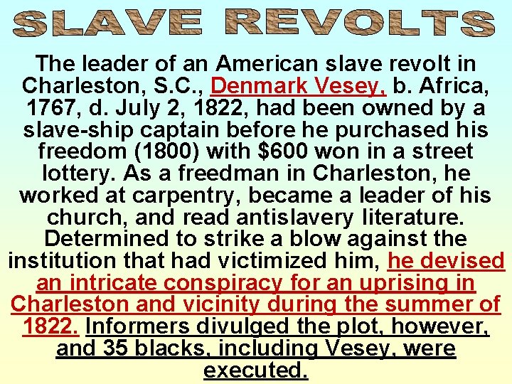 The leader of an American slave revolt in Charleston, S. C. , Denmark Vesey,