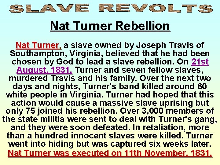 Nat Turner Rebellion Nat Turner, a slave owned by Joseph Travis of Southampton, Virginia,