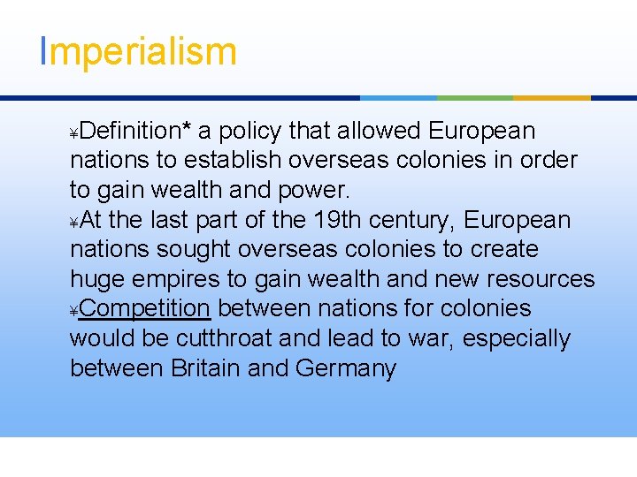 Imperialism Definition* a policy that allowed European nations to establish overseas colonies in order