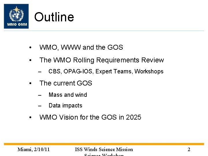 Outline WMO OMM • WMO, WWW and the GOS • The WMO Rolling Requirements