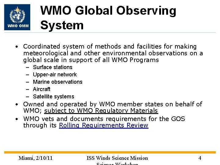 WMO OMM WMO Global Observing System • Coordinated system of methods and facilities for