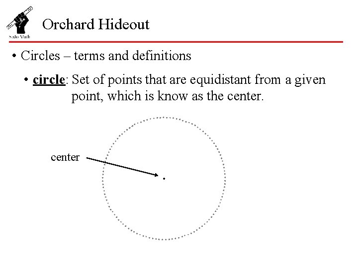 Orchard Hideout • Circles – terms and definitions • circle: Set of points that