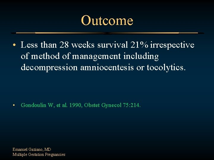 Outcome • Less than 28 weeks survival 21% irrespective of method of management including