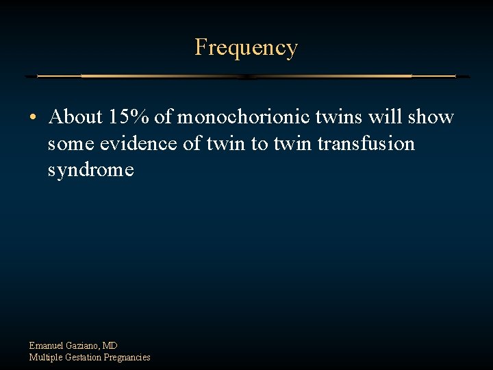 Frequency • About 15% of monochorionic twins will show some evidence of twin to