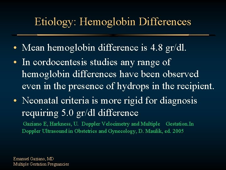 Etiology: Hemoglobin Differences • Mean hemoglobin difference is 4. 8 gr/dl. • In cordocentesis