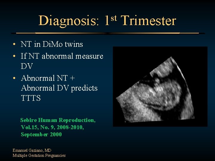 st Diagnosis: 1 Trimester • NT in Di. Mo twins • If NT abnormal