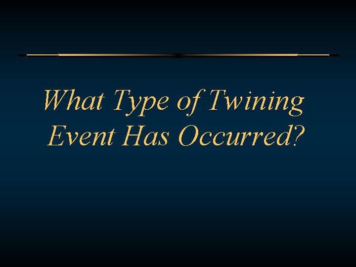 What Type of Twining Event Has Occurred? 