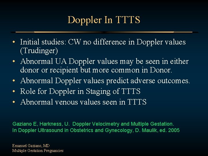 Doppler In TTTS • Initial studies: CW no difference in Doppler values (Trudinger) •