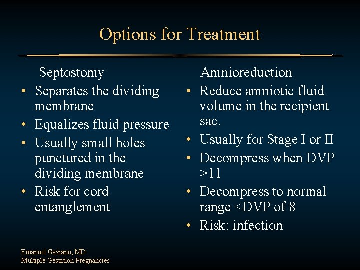 Options for Treatment Septostomy • Separates the dividing membrane • Equalizes fluid pressure •