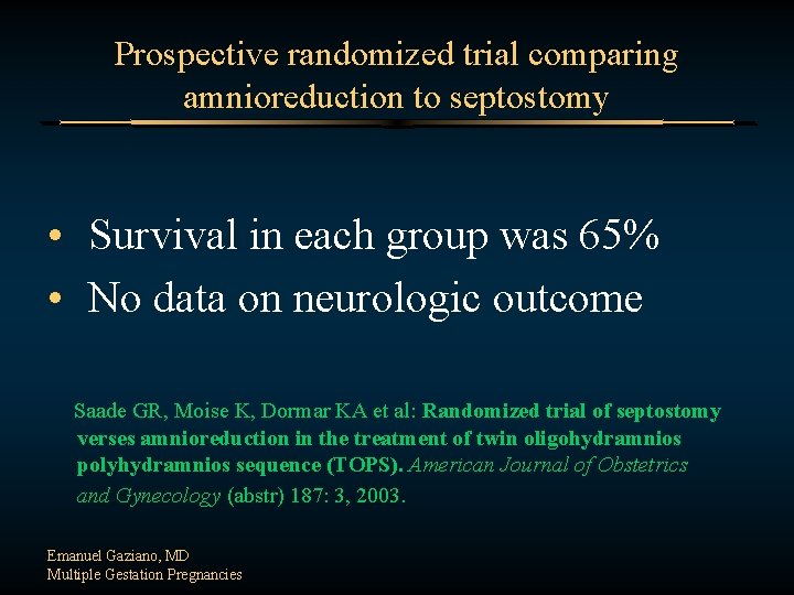 Prospective randomized trial comparing amnioreduction to septostomy • Survival in each group was 65%