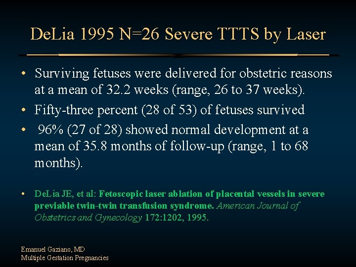 De. Lia 1995 N=26 Severe TTTS by Laser • Surviving fetuses were delivered for