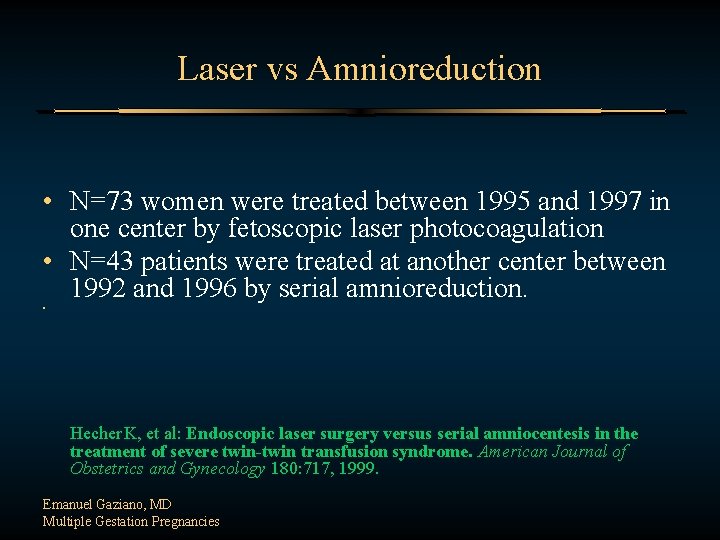 Laser vs Amnioreduction • N=73 women were treated between 1995 and 1997 in one