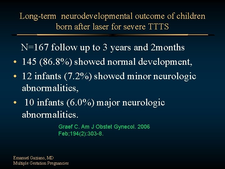 Long-term neurodevelopmental outcome of children born after laser for severe TTTS N=167 follow up
