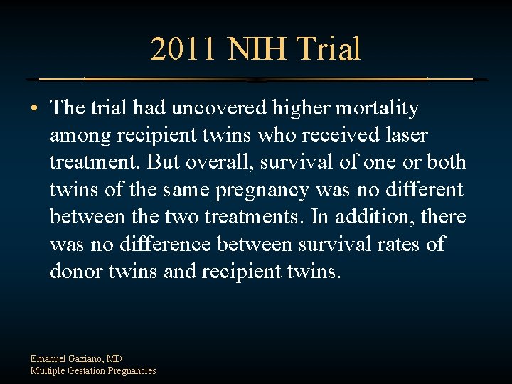 2011 NIH Trial • The trial had uncovered higher mortality among recipient twins who