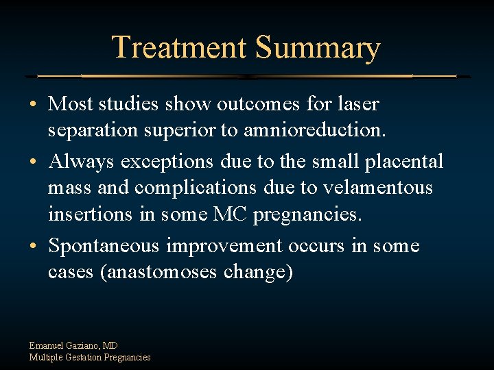 Treatment Summary • Most studies show outcomes for laser separation superior to amnioreduction. •