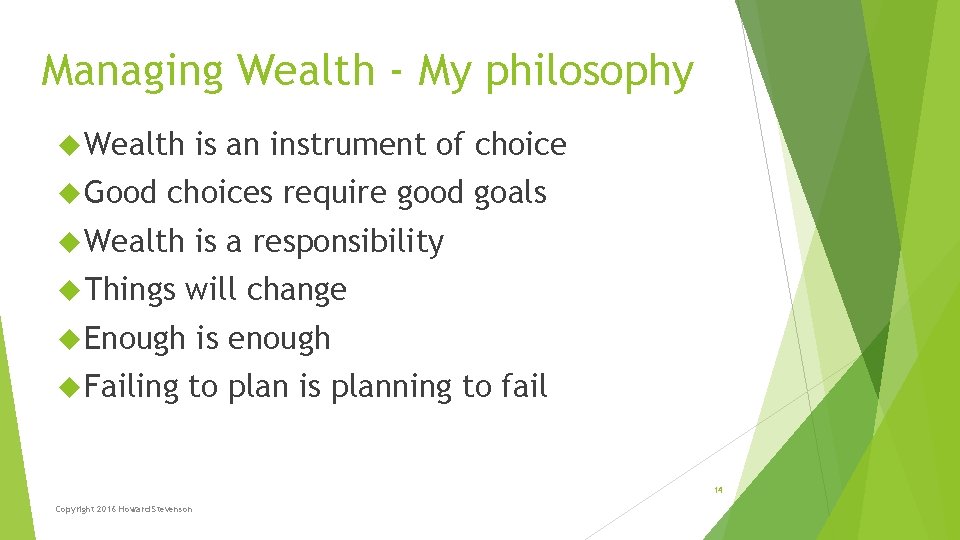 Managing Wealth - My philosophy Wealth Good is an instrument of choices require good Managing Wealth - My philosophy Wealth Good is an instrument of choices require good