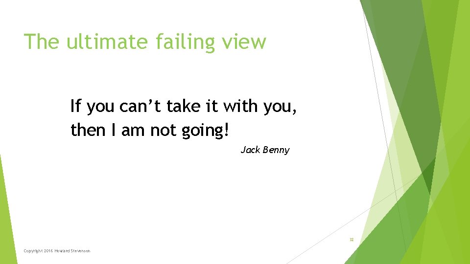 The ultimate failing view If you can’t take it with you, then I am The ultimate failing view If you can’t take it with you, then I am