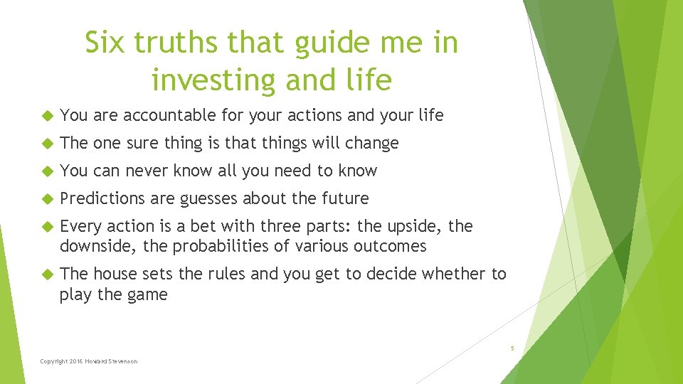 Six truths that guide me in investing and life You are accountable for your Six truths that guide me in investing and life You are accountable for your