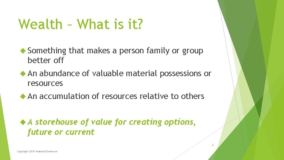 Wealth – What is it? Something that makes a person family or group better Wealth – What is it? Something that makes a person family or group better