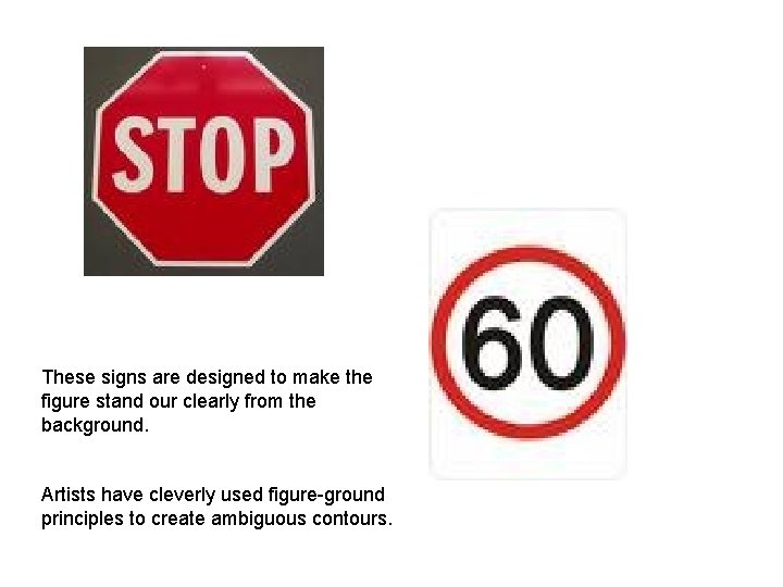 These signs are designed to make the figure stand our clearly from the background.