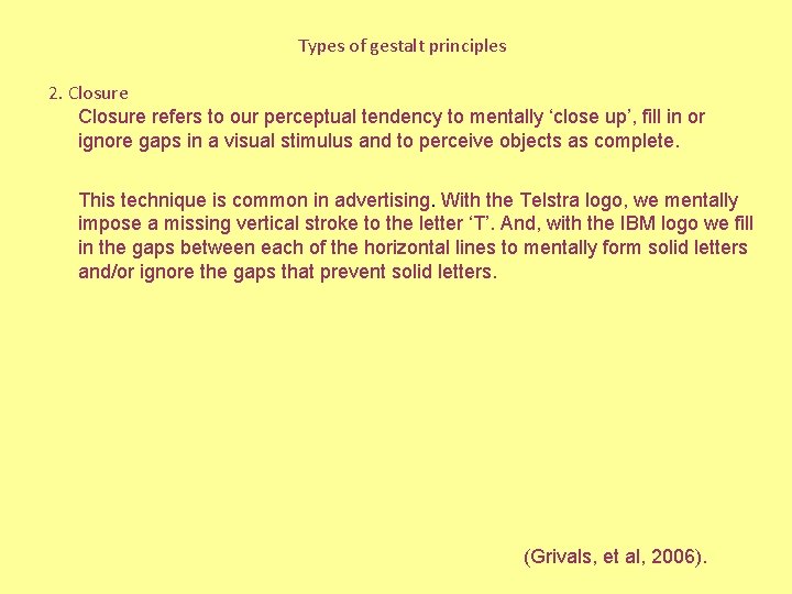 Types of gestalt principles 2. Closure refers to our perceptual tendency to mentally ‘close