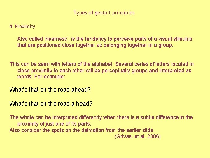 Types of gestalt principles 4. Proximity Also called ‘nearness’, is the tendency to perceive