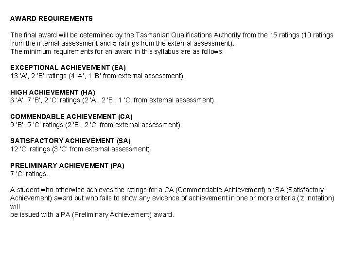 AWARD REQUIREMENTS The final award will be determined by the Tasmanian Qualifications Authority from