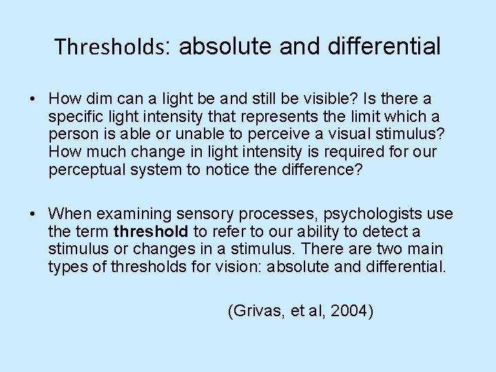 Thresholds: absolute and differential • How dim can a light be and still be