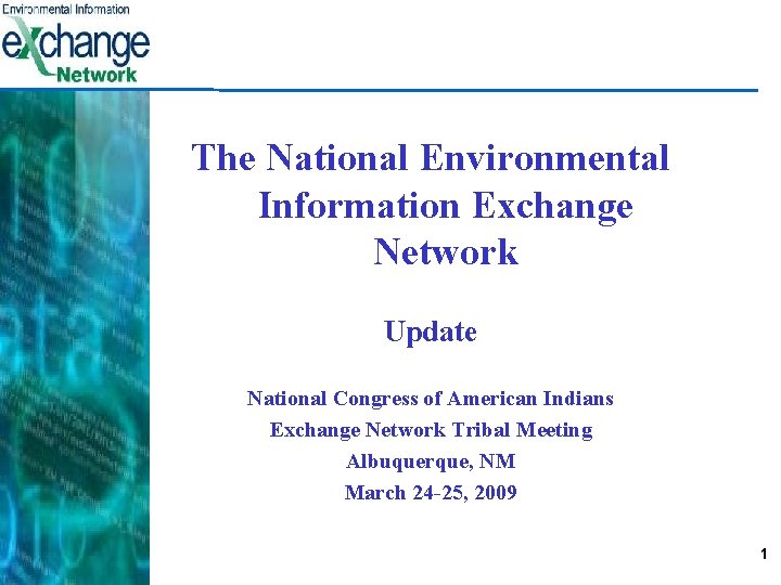 The National Environmental Information Exchange Network Update National Congress of American Indians Exchange Network