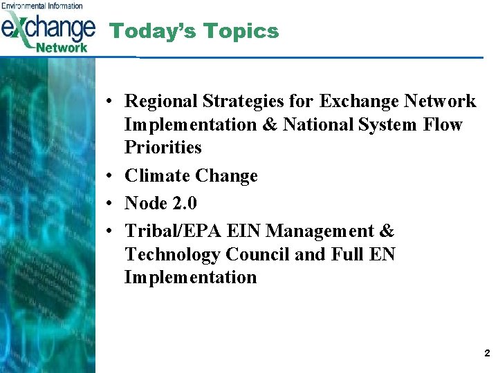 Today’s Topics • Regional Strategies for Exchange Network Implementation & National System Flow Priorities