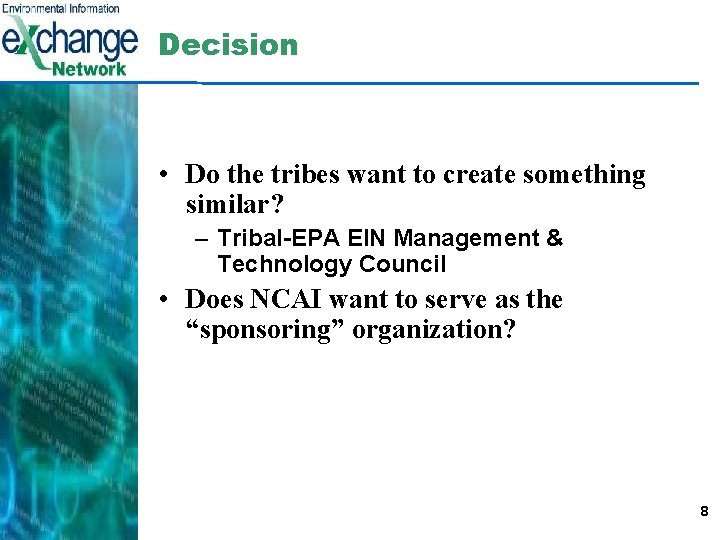 Decision • Do the tribes want to create something similar? – Tribal-EPA EIN Management