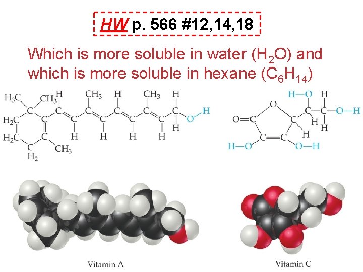 HW p. 566 #12, 14, 18 Which is more soluble in water (H 2