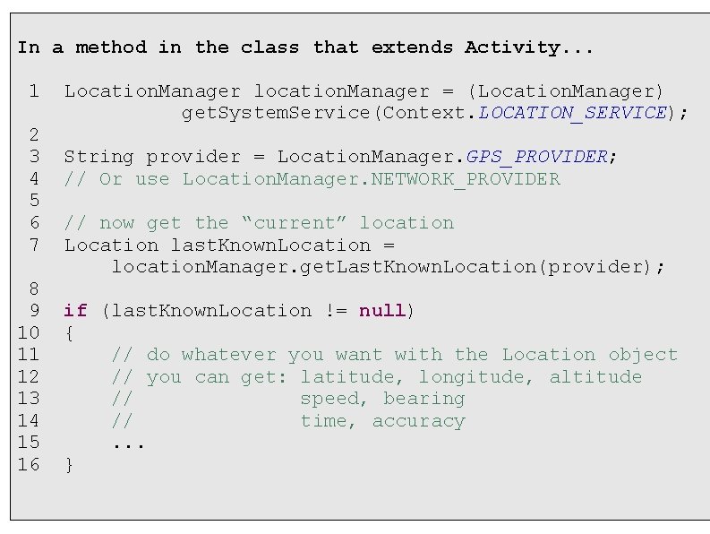 In a method in the class that extends Activity. . . 1 2 3