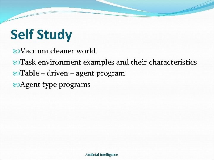 Self Study Vacuum cleaner world Task environment examples and their characteristics Table – driven