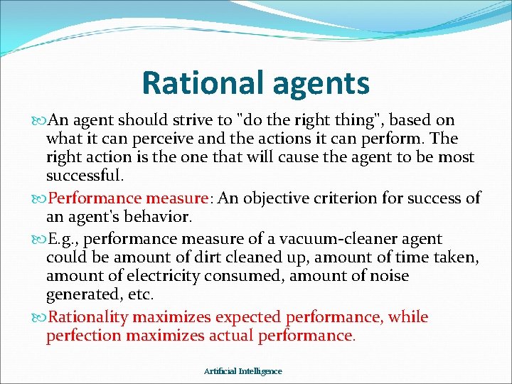 Rational agents An agent should strive to "do the right thing", based on what