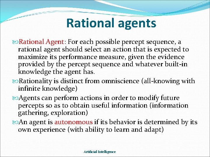 Rational agents Rational Agent: For each possible percept sequence, a rational agent should select