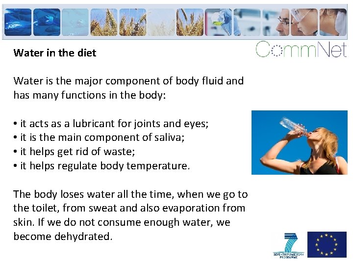 Water in the diet Water is the major component of body fluid and has