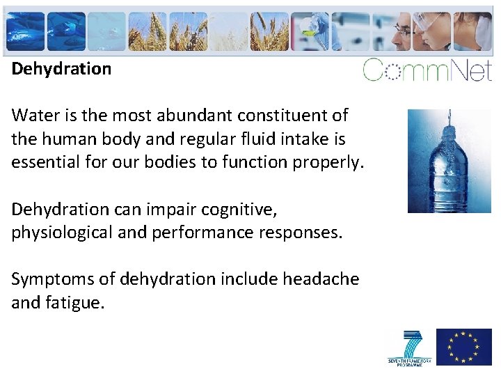 Dehydration Water is the most abundant constituent of the human body and regular fluid