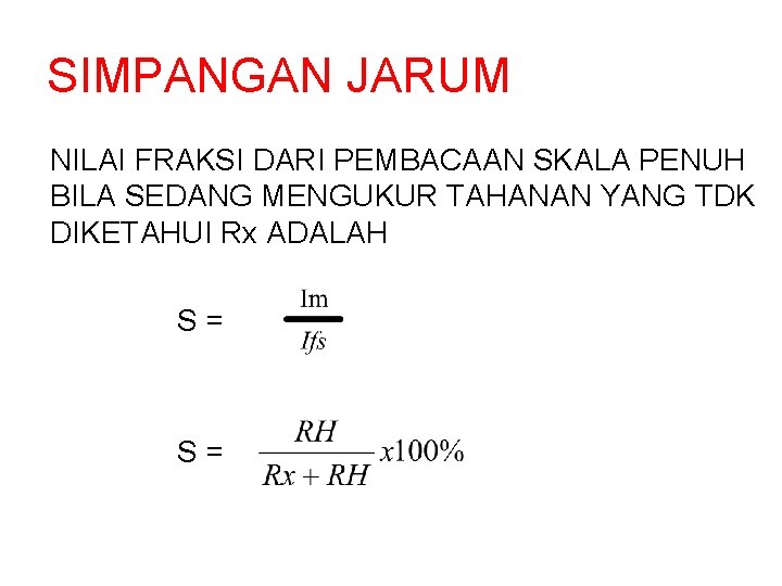 SIMPANGAN JARUM NILAI FRAKSI DARI PEMBACAAN SKALA PENUH BILA SEDANG MENGUKUR TAHANAN YANG TDK