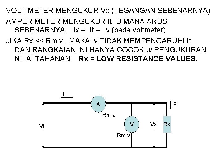 VOLT METER MENGUKUR Vx (TEGANGAN SEBENARNYA) AMPER METER MENGUKUR It, DIMANA ARUS SEBENARNYA Ix