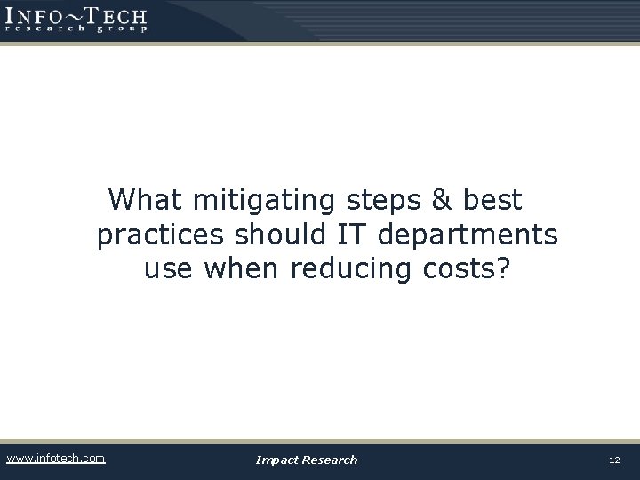 What mitigating steps & best practices should IT departments use when reducing costs? www.