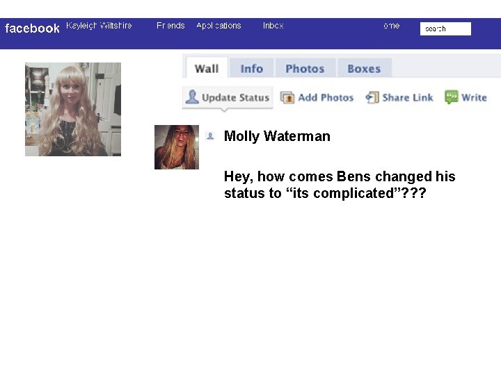 Molly Waterman Hey, how comes Bens changed his status to “its complicated”? ? ?